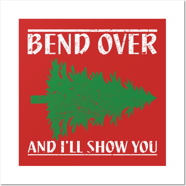Bend Over And I'll Show You - Funny Christmas Wall Art by joshp214